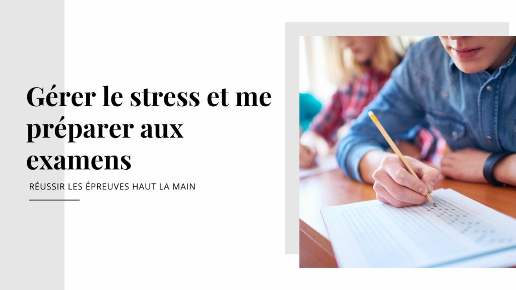 La gestion du stress pour mieux réussir les examens grâce à des outils et à la préparation mentale